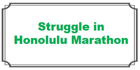 Struggle in Honolulu Marathon